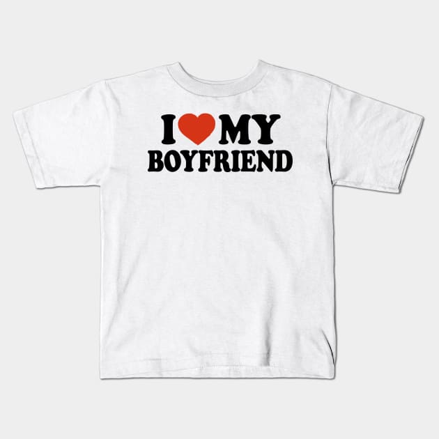 I Love My Boyfriend Kids T-Shirt by Saulene